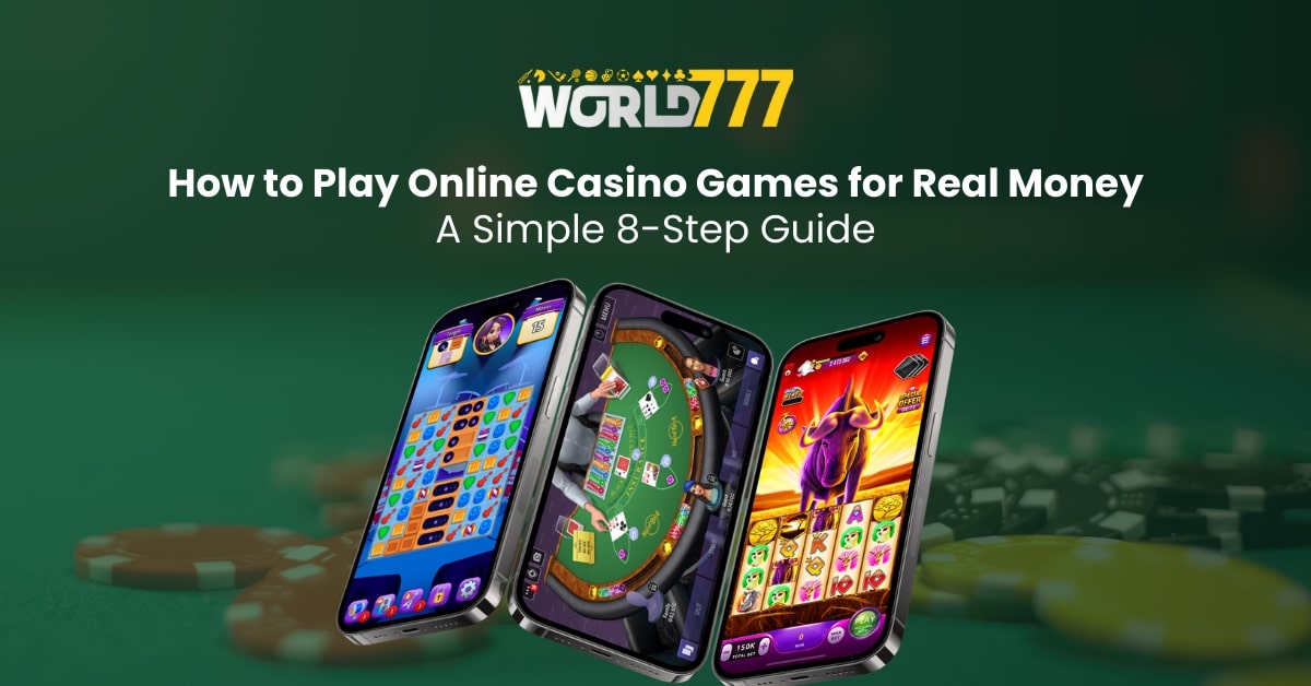 How to Play Online Casino Games for Real Money: A Simple 8-Step Guide