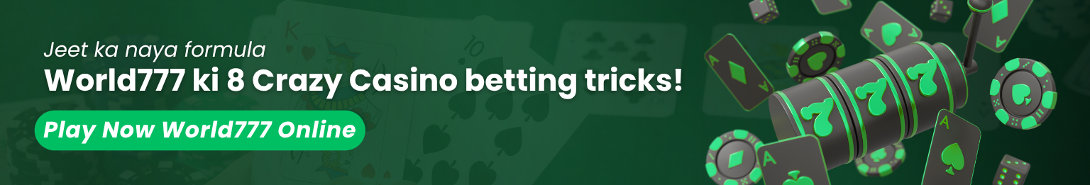 Jeet ka naya formula World777 ki 8 Crazy Casino betting tricks!