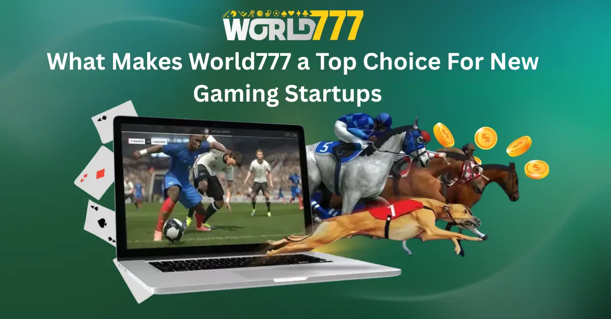 What Makes WORLD777 a Top Choice for New Gaming Startups