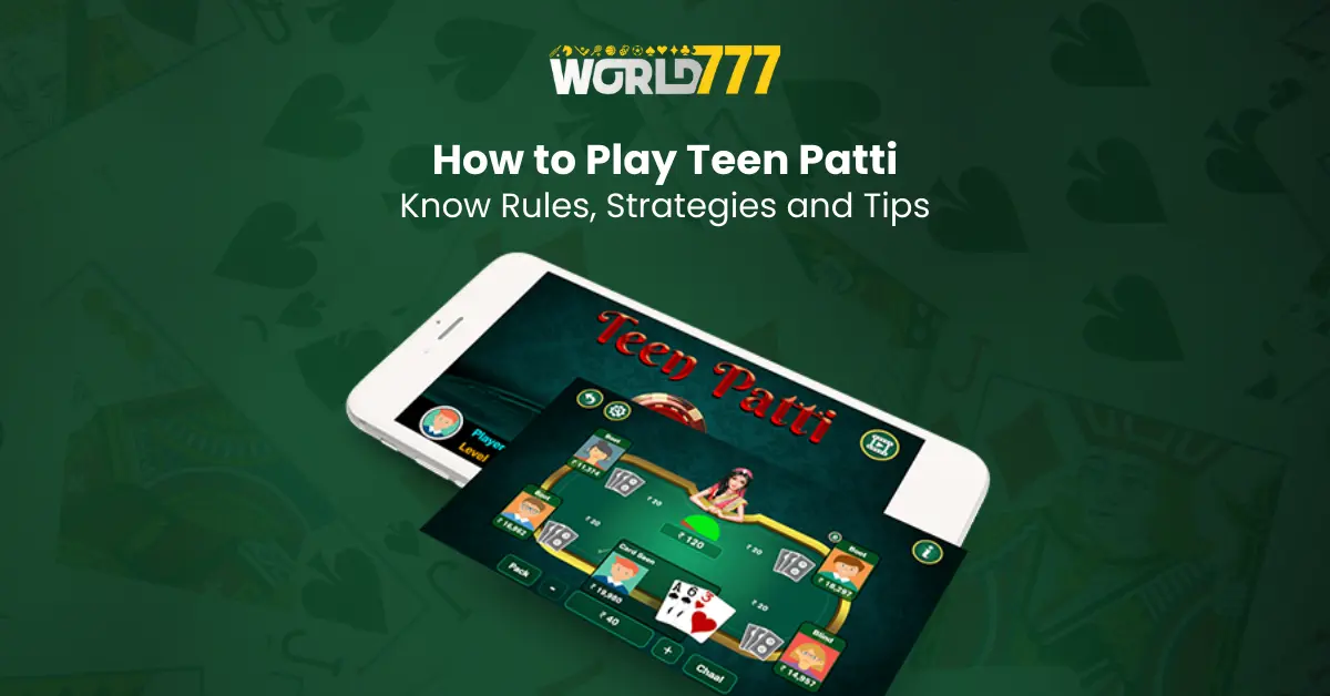 How to Play Teen Patti Know Rules, Strategies and Tips